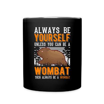 Soyez toujours vous-même à moins que vous ne puissiez être un Wombat - Mug uni - noir - Devant