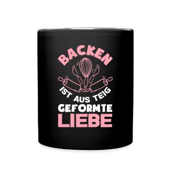 Backen Ist Aus Teig Geformte Liebe Lustiges Backen - Tasse einfarbig - Schwarz - Vorne