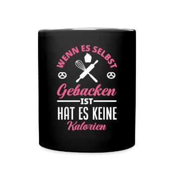 Wenn Es Selbst Gebacken Ist Hat Es Keine Kalorien - Tasse einfarbig - Schwarz - Vorne