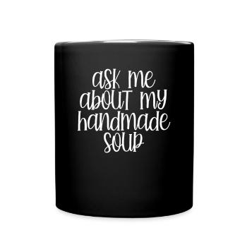 Fragen Sie Mich Nach Meiner Suppe - Tasse einfarbig - Schwarz - Vorne