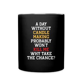 A Day Without Making Candles - Full Colour Mug - black - Front