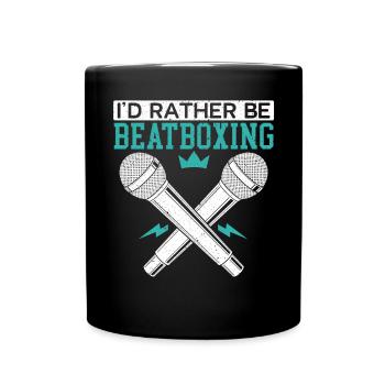 Ich wäre lieber Beatboxing Music Lover Beatbox - Tasse einfarbig - Schwarz - Vorne