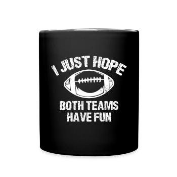 Ich Hoffe Nur, Dass Beide Teams Spaß An Lustiger - Tasse einfarbig - Schwarz - Vorne