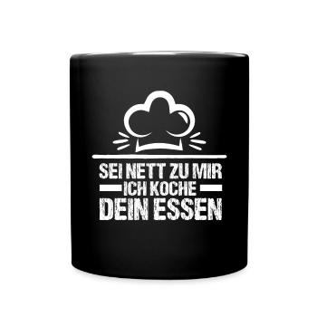 Sei Nett Zu Mir Ich Koche Dein Essen Küchenchef - Tasse einfarbig - Schwarz - Vorne
