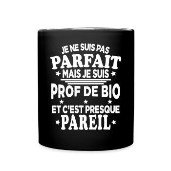 Je Ne Suis Pas Parfait Mais Je Suis prof de bio - Mug uni - noir - Devant