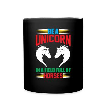 Sei ein Einhorn in einem Pferdefeld Unicorn - Tasse einfarbig - Schwarz - Vorne