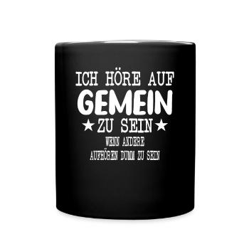 Ich höre auf Gemein zu sein - Tasse einfarbig - Schwarz - Vorne