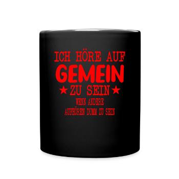 Ich höre auf Gemein zu sein - Tasse einfarbig - Schwarz - Vorne