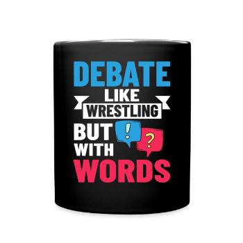 Debate Political Discussion Debate Argument - Full Colour Mug - black - Front