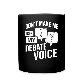 Debate Political Discussion Debate Argument - Full Colour Mug - black - Front