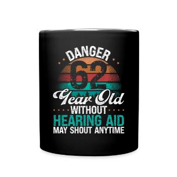 62 Birthday Idea Humor May Shout Funny 62 Year Old - Tasse einfarbig - Schwarz - Vorne