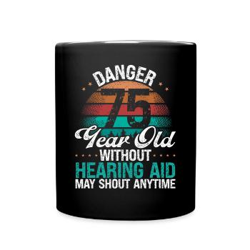 75 Birthday Idea Humor May Shout Funny 75 Year Old - Tasse einfarbig - Schwarz - Vorne