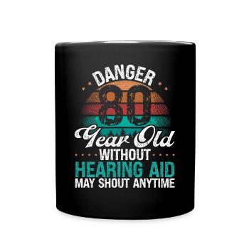 80 Birthday Idea Humor May Shout Funny 80 Year Old - Tasse einfarbig - Schwarz - Vorne