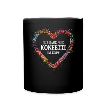 Konfetti im Kopf Karneval Fasching Jeck Narr - Tasse einfarbig - Schwarz - Vorne