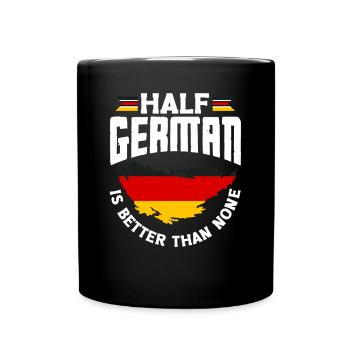 German Germany German Flag Half German Is Better - Tasse einfarbig - Schwarz - Vorne