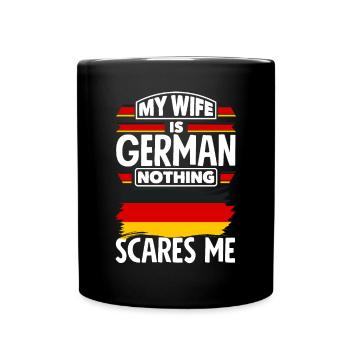 Germany My Wife Is German Nothing Scares Me Funny - Full Colour Mug - black - Front