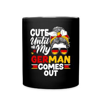 German Germany German Flag Cute Until My German - Tasse einfarbig - Schwarz - Vorne