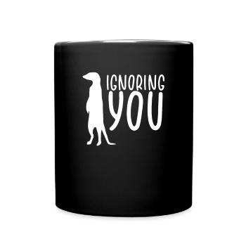 Meerkats Ignore You - Full Colour Mug - black - Front