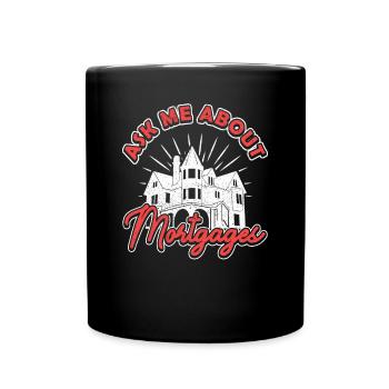 Ask Me about Mortgages Mortgage Loan Advisor - Full Colour Mug - black - Front