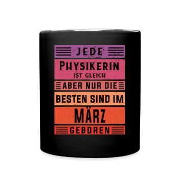 Physik Geburtstag März geboren Physikerin - Tasse einfarbig - Schwarz - Vorne