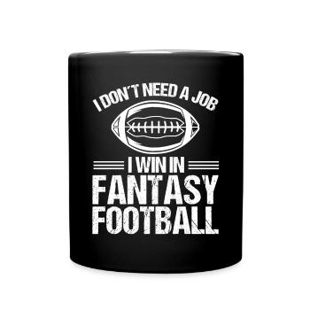 Fantasy Football Winner I don't need a job FunnyFan - Full Colour Mug - black - Front