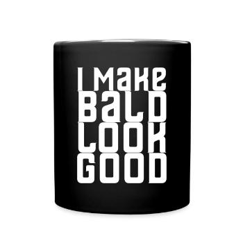 I Make Bald Look Good - Tasse einfarbig - Schwarz - Vorne