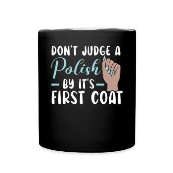 Don't Judge A Polish By It's First Coat Nail Tech - Full Colour Mug - black - Front