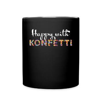 Happy with Confetti Konfetti Karneval Fasching - Tasse einfarbig - Schwarz - Vorne