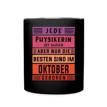 Physik Geburtstag Oktober geboren Physikerin - Tasse einfarbig - Schwarz - Vorne