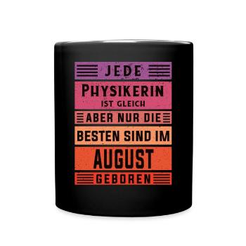 Physik Geburtstag August geboren Physikerin - Tasse einfarbig - Schwarz - Vorne