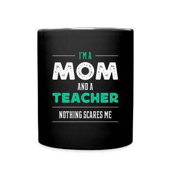 I'm A Mom And A Teacher - Women Mother Funny Gift - Full Colour Mug - black - Front