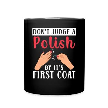 Don't Judge A Polish By It's First Coat Nail Tech - Full Colour Mug - black - Front