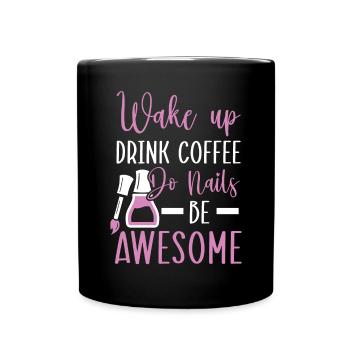 Réveillez-vous Buvez du café Faites des ongles Soyez génial Nail Tech - Mug uni - noir - Devant