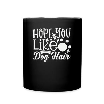 Hoffe du magst Hundehaar - Tasse einfarbig - Schwarz - Vorne