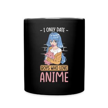 Anime Fan Girl I only date guys who love anime - Full Colour Mug - black - Front