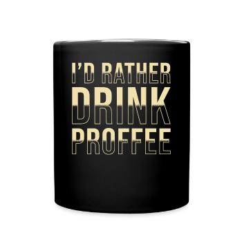 Proffee Spruch Protein Kaffee Lustig Proffee - Tasse einfarbig - Schwarz - Vorne