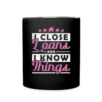 I close Loans and I Know Things Hypothekendarlehen - Tasse einfarbig - Schwarz - Vorne