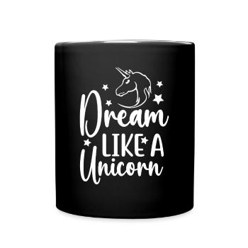Dreams like a unicorn unicorn - Full Colour Mug - black - Front