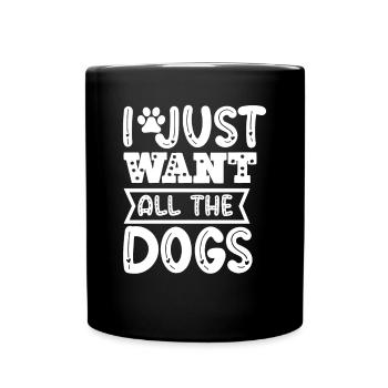 I just want to have all the dogs - Full Colour Mug - black - Front
