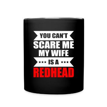 You Cant Scare Me My Wife Is A Readhead Shirt - Full Colour Mug - black - Front