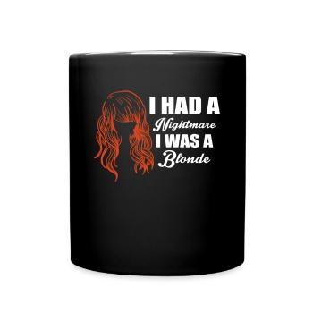 J’ai fait un cauchemar J’étais blonde - Mug uni - noir - Devant