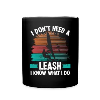 Windsurfing I dont need a Leash WindsurferWindsurf - Tasse einfarbig - Schwarz - Vorne