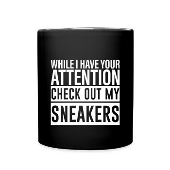 While I Have Your Attention Check Out My Sneakers4 - Tasse einfarbig - Schwarz - Vorne