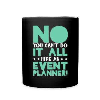 Event Management Organizer Hire An Event Planner - Full Colour Mug - black - Front