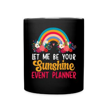 Let Me Be Your Sunshine Organizer Event Planner - Full Colour Mug - black - Front