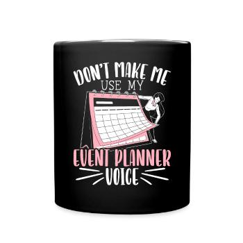 Lass mich nicht meine Event Planner Voice verwenden - Tasse einfarbig - Schwarz - Vorne