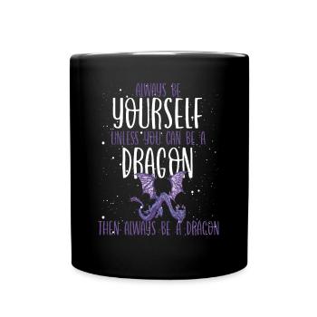 Then Always Be A Dragon - Full Colour Mug - black - Front