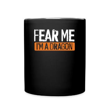 Fear Me, I Am A Dragon - Full Colour Mug - black - Front