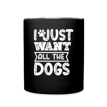 Je veux juste tous les chiens - Mug uni - noir - Devant