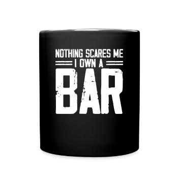 Nothing Scares Me I Own A Bar Funny Bar Owner - Full Colour Mug - black - Front